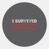 I Survived My First Coffee Without Sugar Funny Quo ラウンドシール (正面)