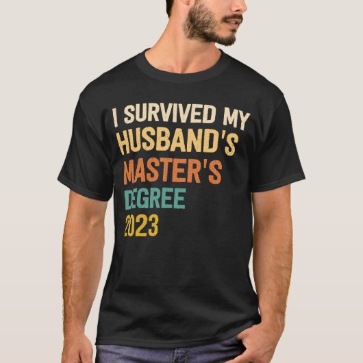 i survived my husbands masters degree graduation 2 tシャツ (正面)