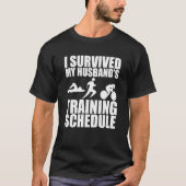 I Survived My Husband's Training Schedule Tシャツ (正面)
