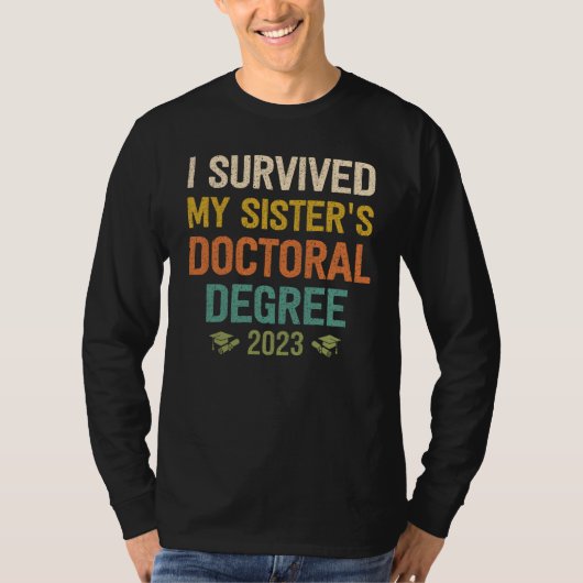 i survived my sisters doctoral degree graduation 2 tシャツ (正面)