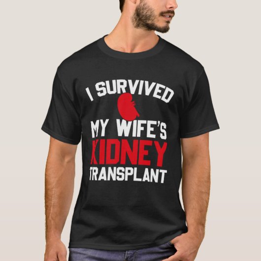 I Survived My Wife s Kidney Transplant New Kidney Tシャツ (正面)