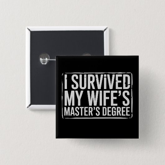 I Survived My Wife's Masters Degree Graduation  缶バッジ (正面&裏面)