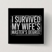 I Survived My Wife's Masters Degree Graduation  缶バッジ (正面)