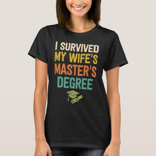 i survived my wifes masters degree graduation grad tシャツ (正面)