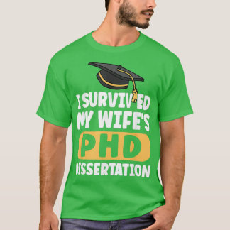 I Survived My Wifex27s PhD Dissertation Funny Wife Tシャツ