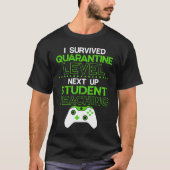 I survived quarantine level next up STUDENT TEACHI Tシャツ (正面)