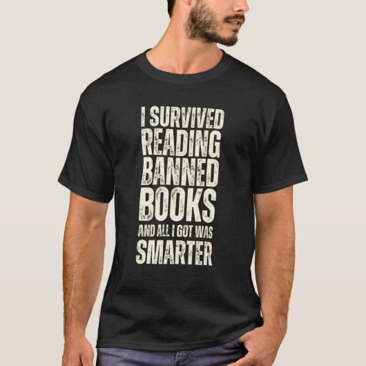 I Survived Reading Banned Books And All I Got Was  Tシャツ (正面)