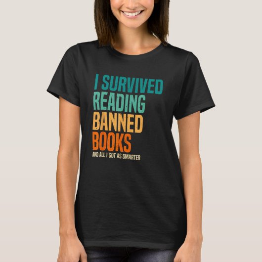 I Survived Reading Banned-Books And All I Got Was  Tシャツ (正面)