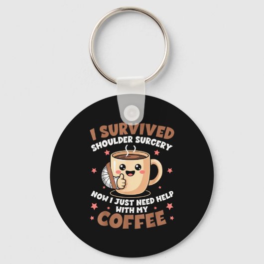 I Survived Shoulder Surgery Funny Coffee Lover Men キーホルダー (正面)