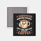 I Survived Shoulder Surgery Funny Coffee Lover Men マグネット (正面/裏面)