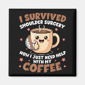 I Survived Shoulder Surgery Funny Coffee Lover Men マグネット (正面)