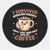 I Survived Shoulder Surgery Funny Coffee Lover Men ラウンドシール (正面)