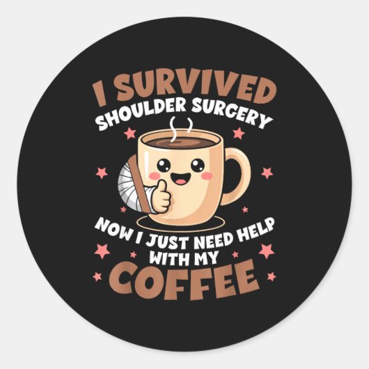 I Survived Shoulder Surgery Funny Coffee Lover Men ラウンドシール (正面)