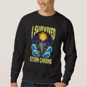 I Survived Storm Chasing Tornado Chaser  Meteorolo スウェットシャツ (正面)