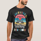 I Survived Teaching 2020 2021 During Pandemic End Tシャツ (正面)