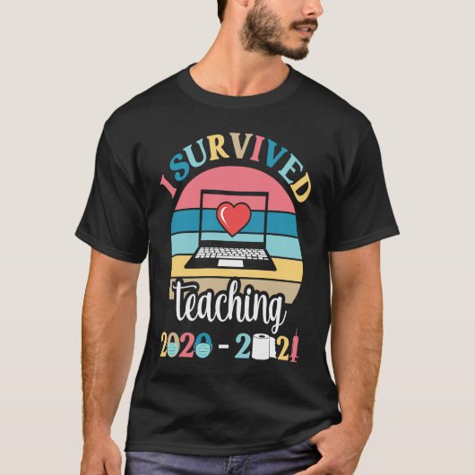 I Survived Teaching 2020 2021 During Pandemic End  Tシャツ (正面)