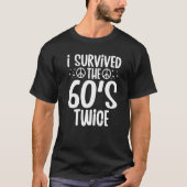 I Survived The 60s Twice Sixties 70th 70s Year Old Tシャツ (正面)