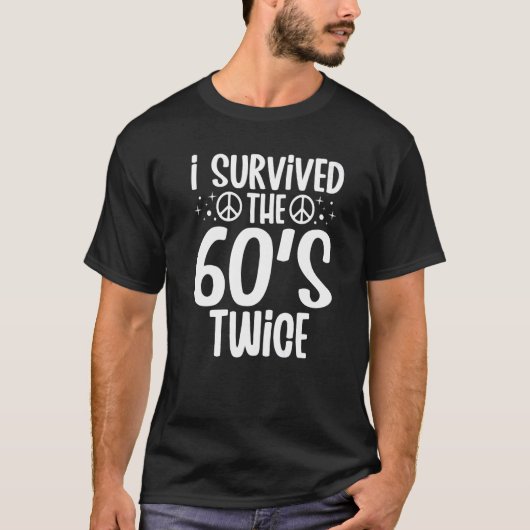 I Survived The 60s Twice Sixties 70th 70s Year Old Tシャツ (正面)