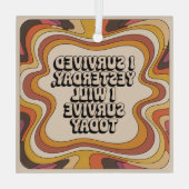 I Survived Yesterday, I Will Survive Today ガラスオーナメント (裏面)