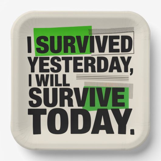 I Survived Yesterday, I Will Survive Today ペーパープレート (正面)