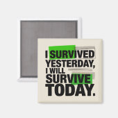 I Survived Yesterday, I Will Survive Today マグネット (正面/裏面)