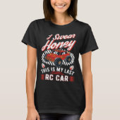I swear honey This is my last RC Car Tシャツ (正面)
