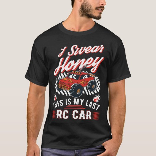 I swear honey This is my last RC Car Tシャツ (正面)