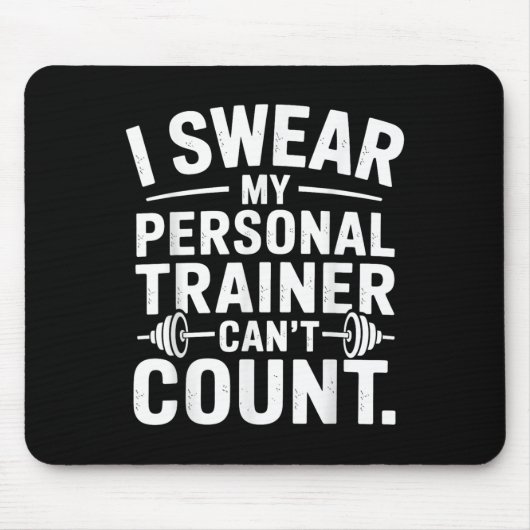 I Swear My Trainer Can’t Count Funny Gym Sarcasm マウスパッド (正面)