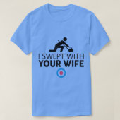 I Swept With Your Wife Curling s Funny Curling Sto Tシャツ (デザイン正面)