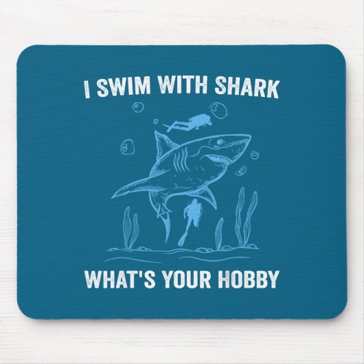 I Swim With Shark, What's Your Hobby, Funny Scuba  マウスパッド (正面)