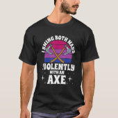 I Swing Both Ways Violently With An Axe Bisexual L Tシャツ (正面)
