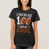 I Tackled 100 Day Of School Funny 100th Day School Tシャツ (正面)