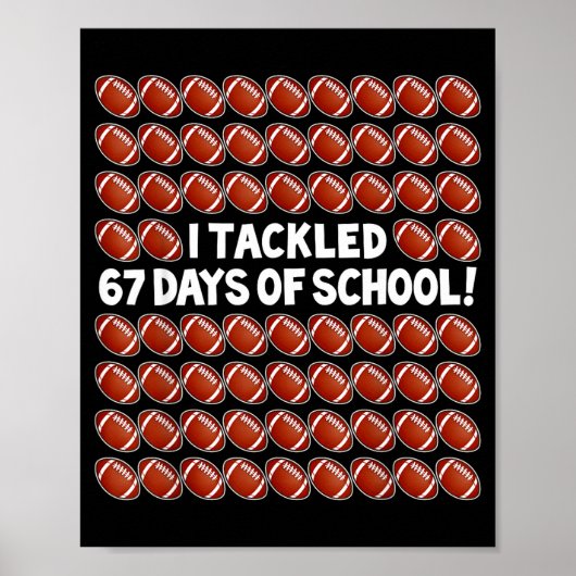 I Tackled 67 Days Of School Football 67 Boys Girls ポスター (正面)