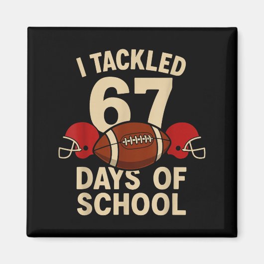 I Tackled 67 Days Of School Football Player Kids B マグネット (正面)
