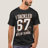 I Tackled 67 Days Of School Funny Six Seven Meme F Tシャツ (正面)
