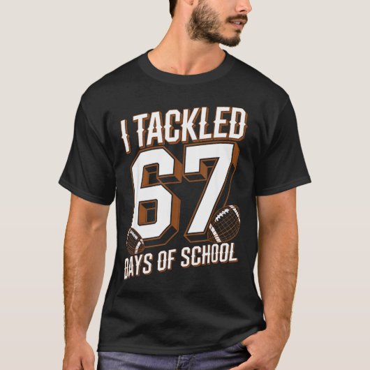 I Tackled 67 Days Of School Funny Six Seven Meme F Tシャツ (正面)