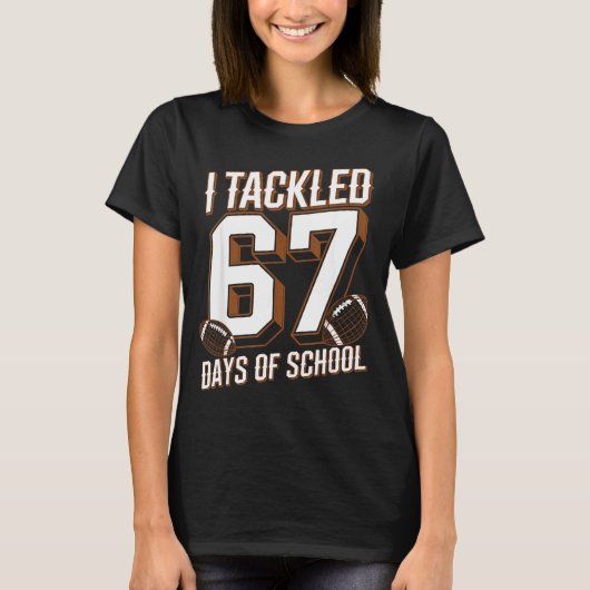 I Tackled 67 Days Of School Funny Six Seven Meme F Tシャツ (正面)