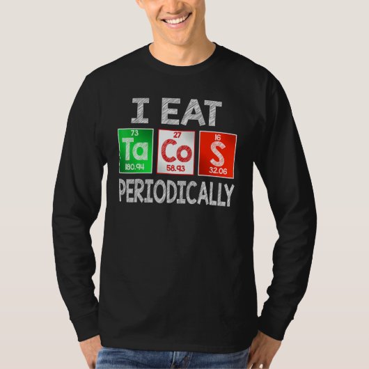 I Tacos食べ定期的 – Mexican Food Periodic T Tシャツ (正面)