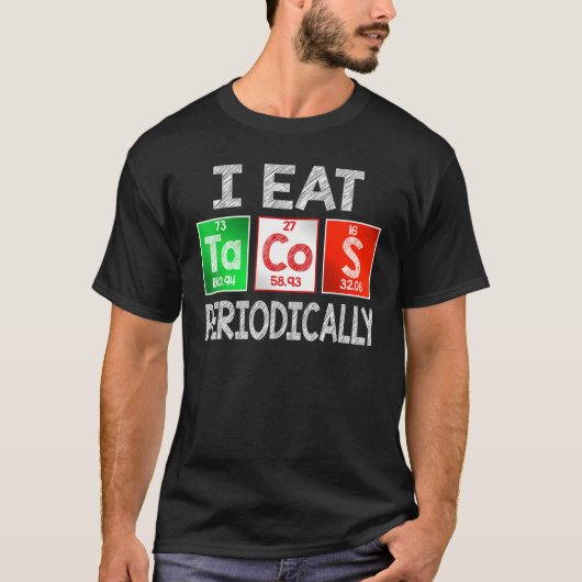 I Tacos食べ定期的 – Mexican Food Periodic T Tシャツ (正面)