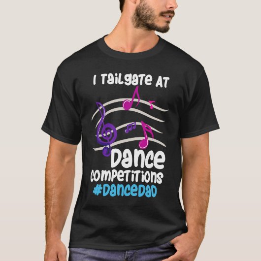 I Tailgate At Dance Competitions DanceDad Tシャツ (正面)