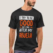 I Take After My Abuela Funny Sarcastic Humor Sarca Tシャツ (正面)