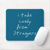 I Take Candy From Strangers Funny Humor Quote  マウスパッド (マウス)