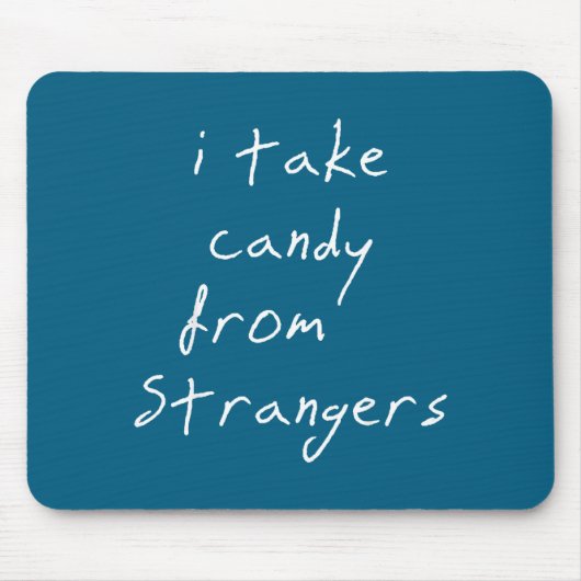 I Take Candy From Strangers Funny Humor Quote  マウスパッド (正面)