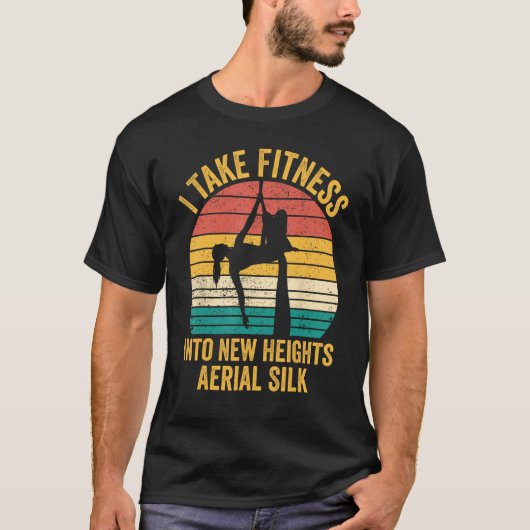 I Take Fitness Into New Heights Aerial Silk Aerial Tシャツ (正面)