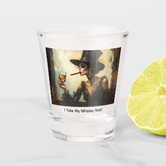I Take My Whiskey Neat ショットグラス