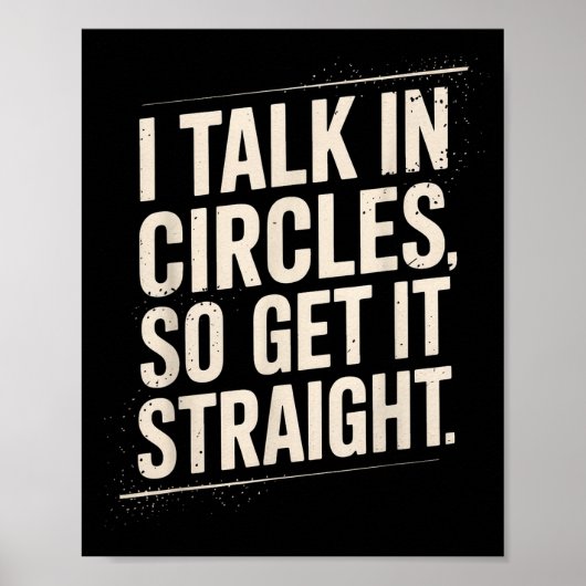 I Talk In Circles So Get It Straight Funny Sarcast ポスター (正面)