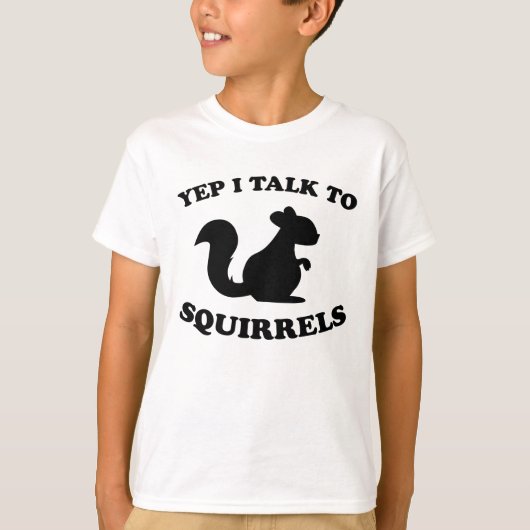 I Talk To Squirrels Design Silhouette Saying Gift Tシャツ (正面)