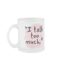 "I Talk Too Much" Funny Confession Wife Mug