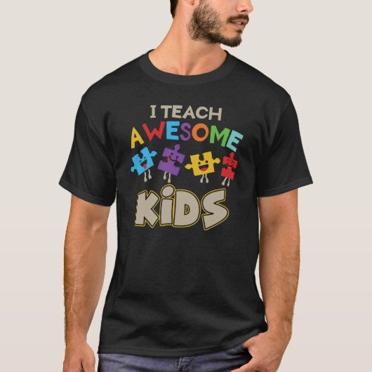 I Teach Awesome Kids Autism Special Education Teac Tシャツ (正面)