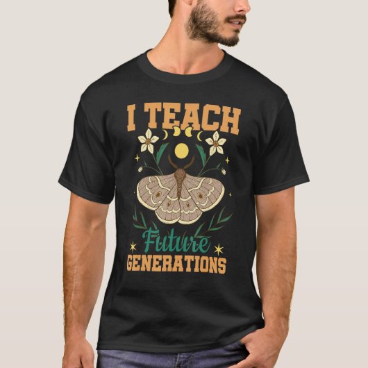 I Teach Future Generations Flower Moth School Teac Tシャツ (正面)